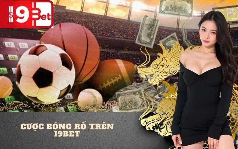 Cược Bóng Rổ Trên I9BET