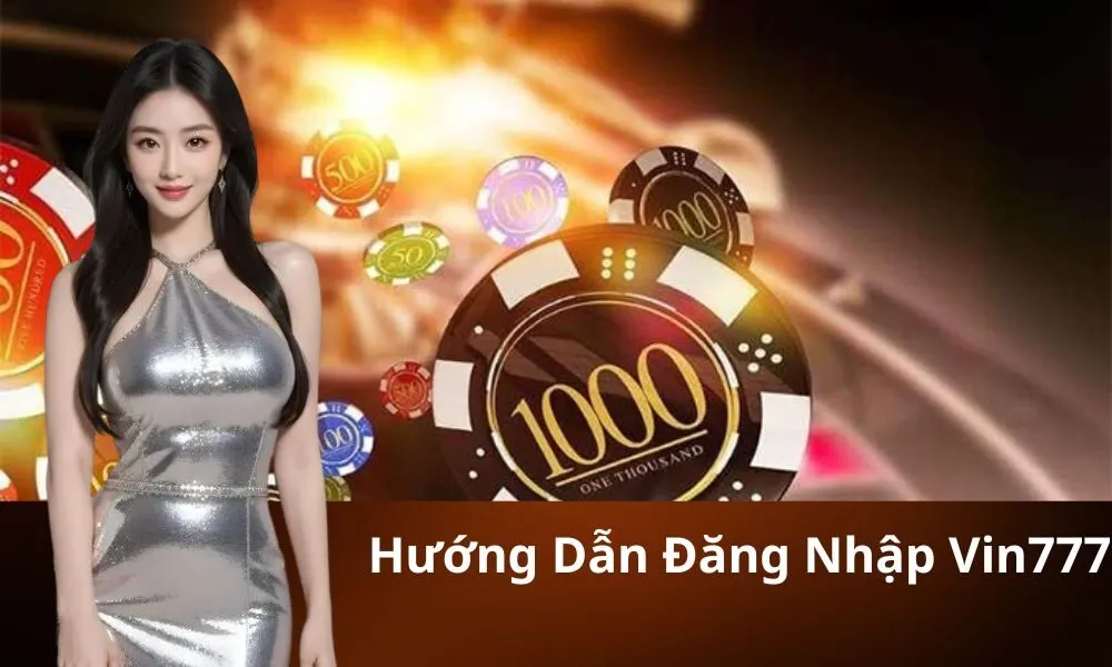 Hướng Dẫn Đăng Nhập Vin777