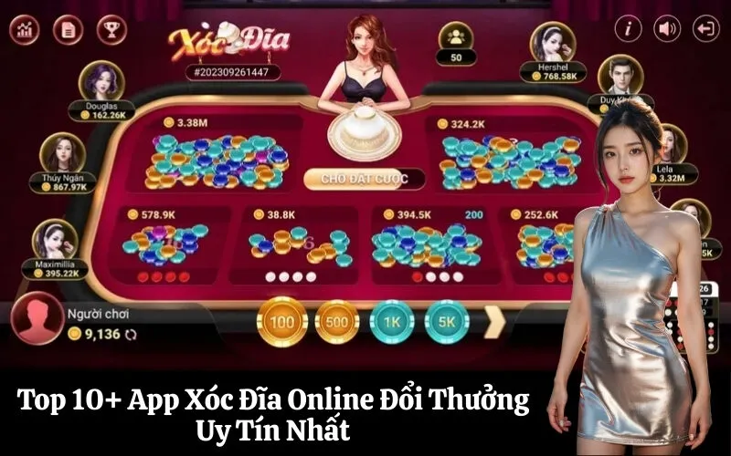 Top 10+ App Xóc Đĩa Online Đổi Thưởng Uy Tín Nhất
