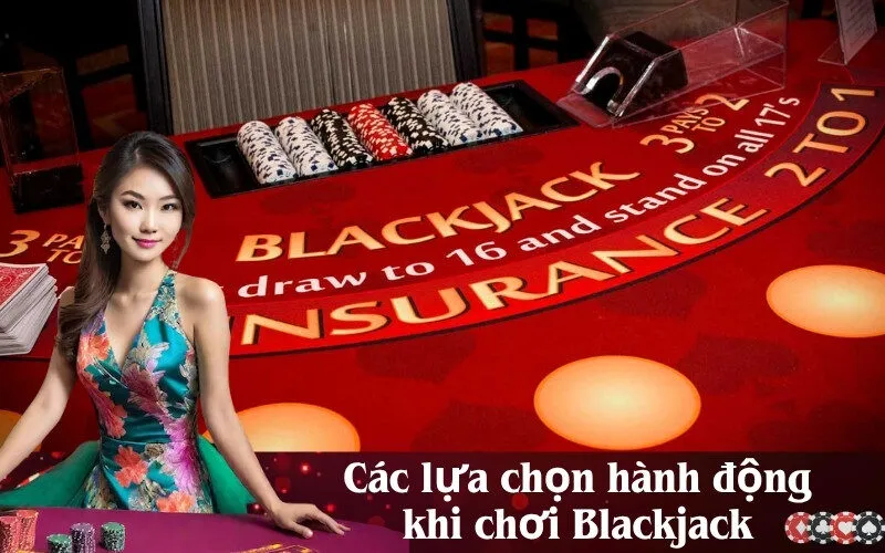Các lựa chọn hành động khi chơi Blackjack