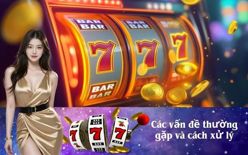 Các vấn đề thường gặp và cách xử lý
