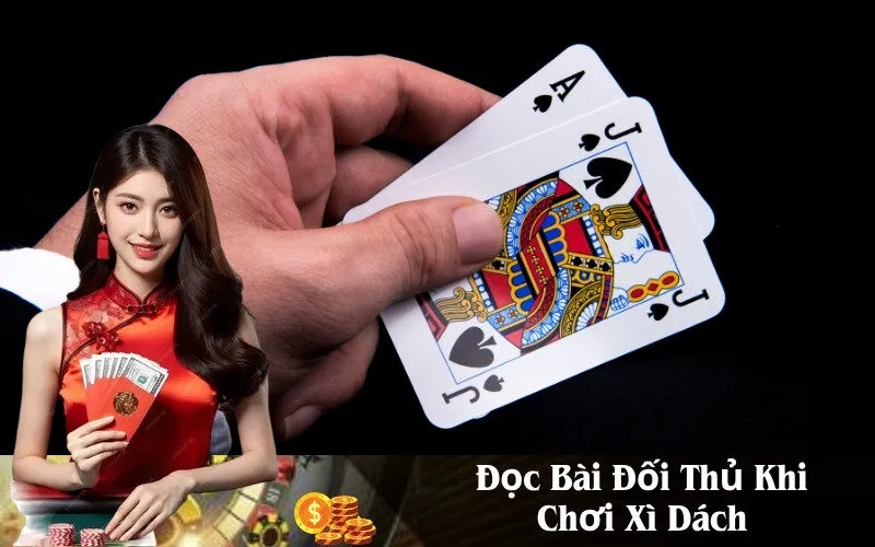 Đọc Bài Đối Thủ Khi Chơi Xì Dách