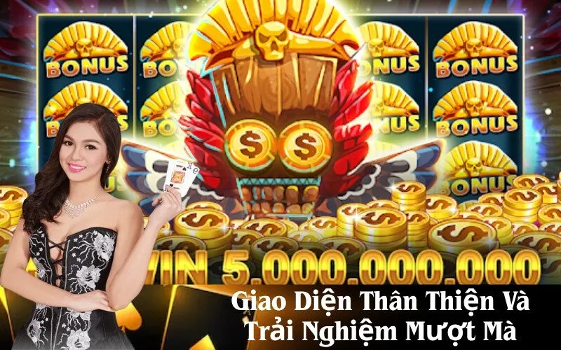 Giao Diện Thân Thiện Và Trải Nghiệm Mượt Mà