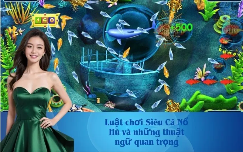 Luật chơi Siêu Cá Nổ Hũ và những thuật ngữ quan trọng