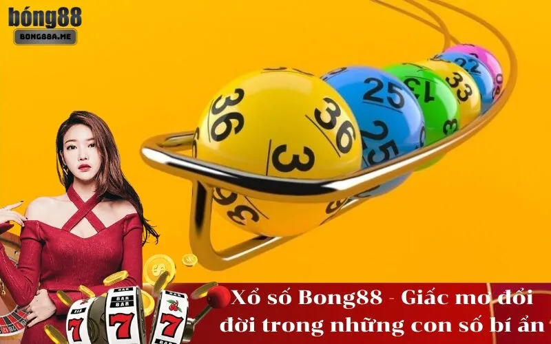 Xổ số Bong88 - Giấc mơ đổi đời trong những con số bí ẩn