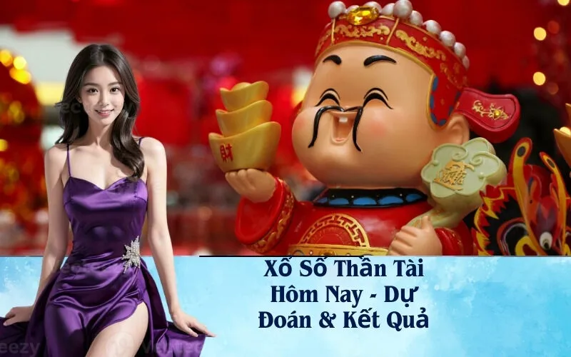 Xổ Số Thần Tài Hôm Nay - Dự Đoán & Kết Quả