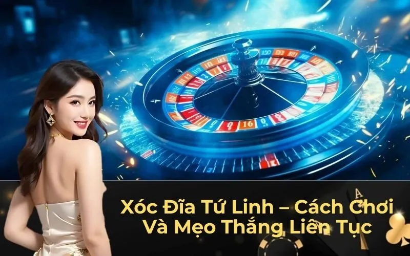 Xóc Đĩa Tứ Linh – Cách Chơi Và Mẹo Thắng Liên Tục