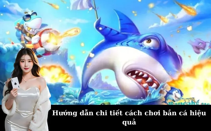 Hướng dẫn chi tiết cách chơi bắn cá hiệu quả
