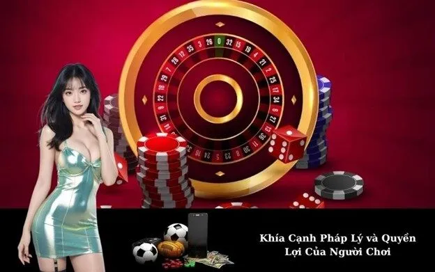 Khía Cạnh Pháp Lý và Quyền Lợi Của Người Chơi