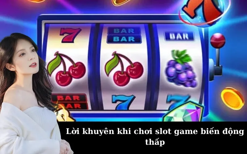 Lời khuyên khi chơi slot game biến động thấp