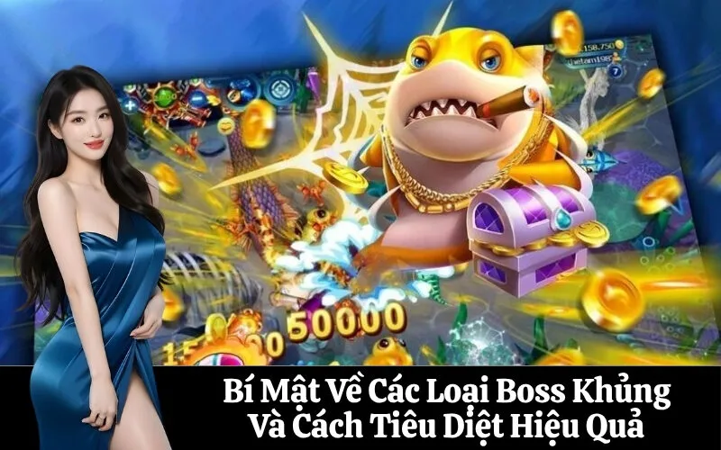 Bí Mật Về Các Loại Boss Khủng Và Cách Tiêu Diệt Hiệu Quả