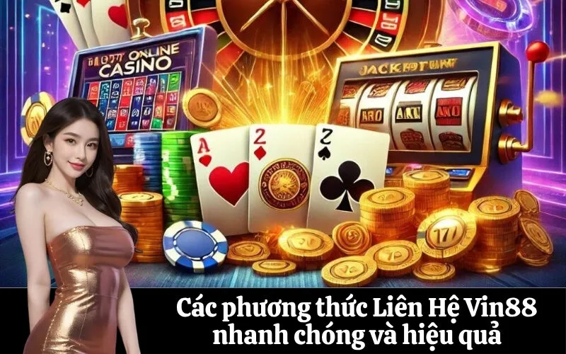Các phương thức Liên Hệ Vin88 nhanh chóng và hiệu quả