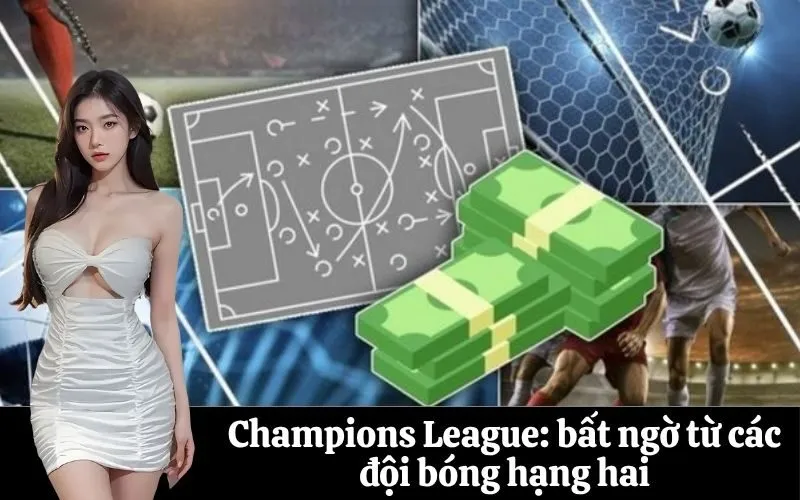 Champions League: bất ngờ từ các đội bóng hạng hai