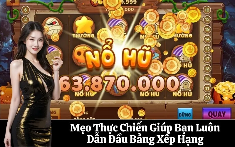 Mẹo Thực Chiến Giúp Bạn Luôn Dẫn Đầu Bảng Xếp Hạng
