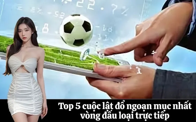 Top 5 cuộc lật đổ ngoạn mục nhất vòng đấu loại trực tiếp