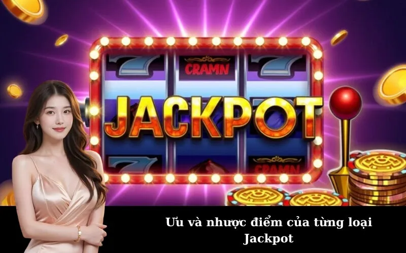 Ưu và nhược điểm của từng loại Jackpot